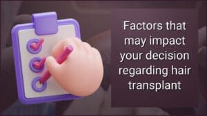Factors affecting Hair Transplant Clinic’s choice